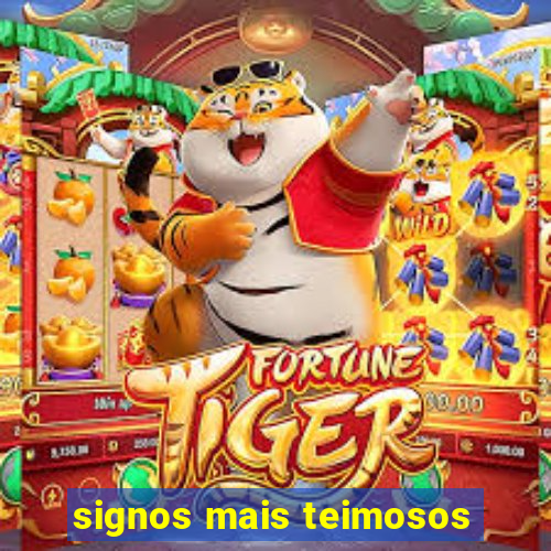 signos mais teimosos